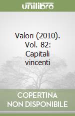 Valori (2010). Vol. 82: Capitali vincenti libro