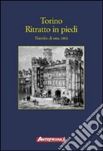 Torino. Ritratto in piedi. Nascita di una città