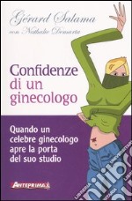 Confidenze di un ginecologo. Quando un celebre ginecologo apre la porta del suo studio