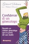 Confidenze di un ginecologo. Quando un celebre ginecologo apre la porta del suo studio libro