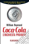 Coca-Cola. L'inchiesta proibita libro di Reymond William