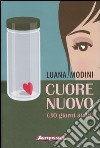 Cuore nuovo (30 giorni ai 18) libro