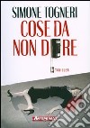 Cose da non dire libro di Togneri Simone