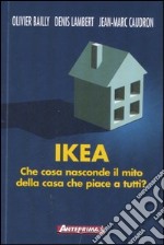 Ikea. Che cosa nasconde il mito della casa che piace a tutti?