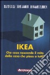 Ikea. Che cosa nasconde il mito della casa che piace a tutti? libro di Bailly Olivier Lambert Denis Caudron Jean-Marc