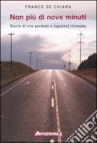 Non più di nove minuti. Storie di vite perdute e (spesso) ritrovate libro