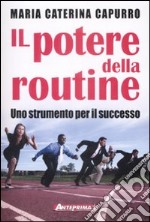 Il Potere della routine. Uno strumento per il successo