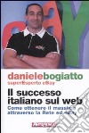 Il Successo italiano sul Web. Come ottenere il massimo attraverso la rete ed eBay libro