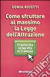 Come sfruttare al massimo la legge dell'attrazione. Trasforma la tua vita in 11 mosse libro
