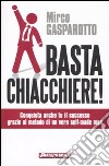 Basta chiacchiere! Conquista anche tu il successo grazie al metodo di un vero self-made man libro