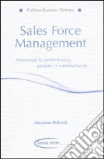 Sales force management. Associare la performance, guidare il cambiamento libro