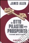 Gli otto pilastri della prosperità. I fondamenti morali del successo libro