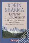 Lezioni di leadership dal monaco che vendette la sua Ferrari. Gli otto rituali dei leader visionari libro di Sharma Robin S.