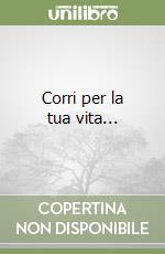 Corri per la tua vita... libro