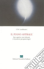 Il piano astrale. Suo aspetto, suoi abitanti e fenomeni parapsicologici libro