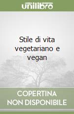 Stile di vita vegetariano e vegan libro