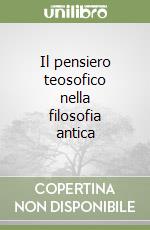 Il pensiero teosofico nella filosofia antica libro