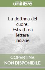 La dottrina del cuore. Estratti da lettere indiane libro