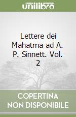 Lettere dei Mahatma ad A. P. Sinnett. Vol. 2 libro