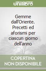 Gemme dall'Oriente. Precetti ed aforismi per ciascun giorno dell'anno libro