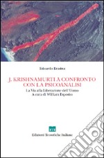 J. Krishnamurti a confronto con la psicoanalisi. La via alla Liberazione dell'uomo libro