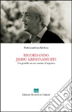 Ricordando jiddu Krishnamurti. Un gioiello su un vassoio d'argento libro