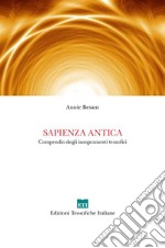 Sapienza antica. Compendio degli insegnamenti teosofici libro