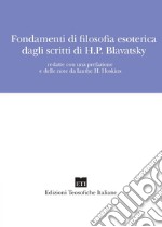 Fondamenti di filosofia esoterica dagli scritti di H.P. Blavatsky. Nuova ediz. libro