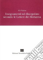 Insegnamenti sul discepolato secondo le Lettere dei Mahatma libro