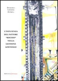 L'influenza del fattore rischio nella gestione aziendale libro