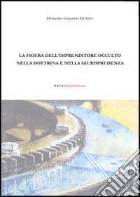 La figura dell'imprenditore occulto nella dottrina e nella giurisprudenza libro