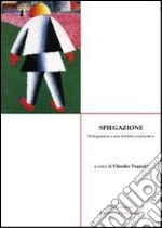 Spiegazione. Prolegomeni a una didattica esplicativa libro