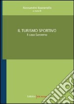 Il turismo sportivo. Il caso Sanremo libro