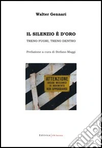 Il silenzio è d'oro. Treno fuori, treno dentro libro