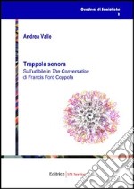 Trappola sonora. Sull'udibile in The conversation di Francis Ford Coppola libro