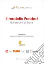 Il modello Fondart. Gli assunti di base libro