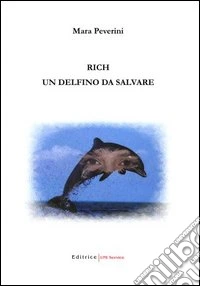 Rich, un delfino da salvare libro