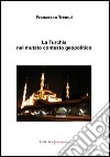 La Turchia nel mutato contesto geopolitico libro