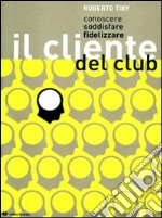 Conoscere, soddisfare, fidelizzare il cliente del club libro