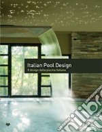 Italian pool design. Il design della piscina italiana. Ediz. italiana e inglese. Vol. 1