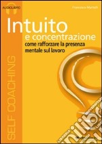 Intuito e concentrazione. Audiolibro. CD Audio libro