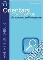 Orientarsi in tempi difficili. Audiolibro. CD Audio libro