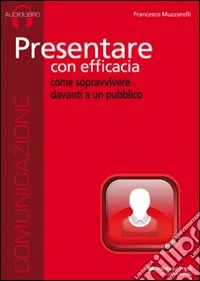 Presentare con efficacia. Audiolibro. CD Audio