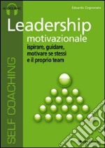 Leadership motivazionale. Audiolibro. CD Audio libro