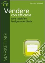 Vendere con efficacia. Come soddisfare le esigenze del cliente. Audiolibro. CD Audio libro