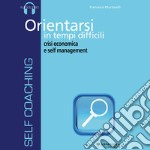 Orientarsi in tempi difficili. Audiolibro. CD Audio formato MP3 libro