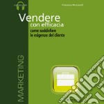 Vendere con efficacia. Audiolibro. CD Audio formato MP3 libro