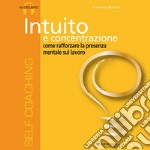 Intuito e concentrazione. Audiolibro. CD Audio formato MP3 libro