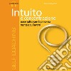 Intuito e concentrazione. Audiolibro. CD Audio formato MP3 libro