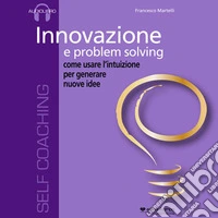 Innovazione e problem solving. Audiolibro. CD Audio formato MP3